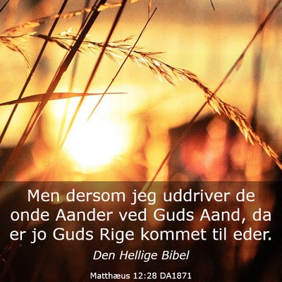 Picture 03 - Matthæus 12:28 DA1871 - Men dersom jeg uddriver de onde Aander ved Guds - Bible Verse Picture