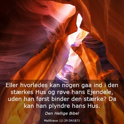 Picture 03 - Matthæus 12:29 DA1871 - Eller hvorledes kan nogen gaa ind i den stærkes - Bible Verse Picture
