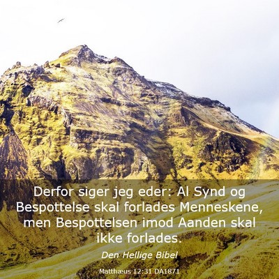 Picture 03 - Matthæus 12:31 DA1871 - Derfor siger jeg eder: Al Synd og Bespottelse - Bible Verse Picture