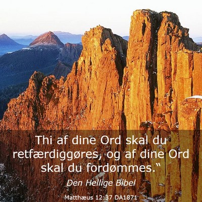 Picture 03 - Matthæus 12:37 DA1871 - Thi af dine Ord skal du retfærdiggøres, og af - Bible Verse Picture