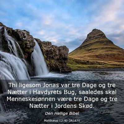 Picture 03 - Matthæus 12:40 DA1871 - Thi ligesom Jonas var tre Dage og tre Nætter i - Bible Verse Picture
