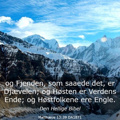 Picture 03 - Matthæus 13:39 DA1871 - og Fjenden, som saaede det, er Djævelen; og - Bible Verse Picture