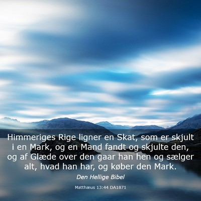 Picture 03 - Matthæus 13:44 DA1871 - Himmeriges Rige ligner en Skat, som er skjult i - Bible Verse Picture