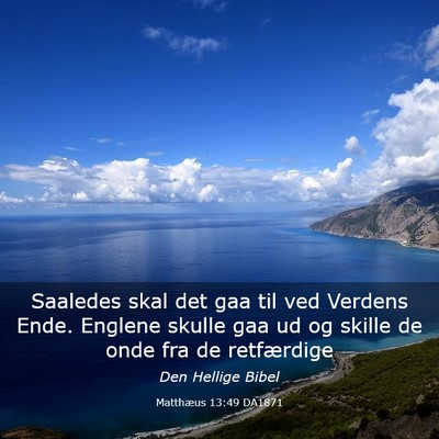 Picture 03 - Matthæus 13:49 DA1871 - Saaledes skal det gaa til ved Verdens Ende. - Bible Verse Picture