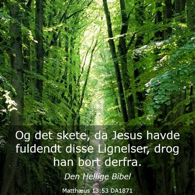 Picture 03 - Matthæus 13:53 DA1871 - Og det skete, da Jesus havde fuldendt disse - Bible Verse Picture