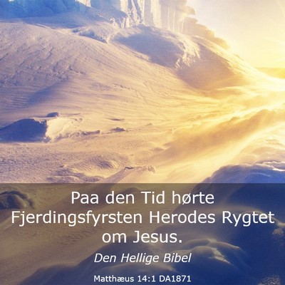 Picture 03 - Matthæus 14:1 DA1871 - Paa den Tid hørte Fjerdingsfyrsten Herodes - Bible Verse Picture