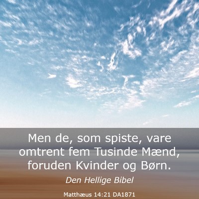 Picture 03 - Matthæus 14:21 DA1871 - Men de, som spiste, vare omtrent fem Tusinde - Bible Verse Picture