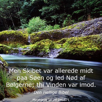Picture 03 - Matthæus 14:24 DA1871 - Men Skibet var allerede midt paa Søen og led - Bible Verse Picture