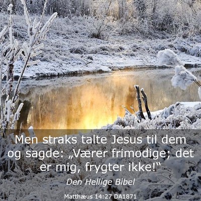 Picture 03 - Matthæus 14:27 DA1871 - Men straks talte Jesus til dem og sagde: - Bible Verse Picture