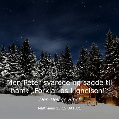 Picture 03 - Matthæus 15:15 DA1871 - Men Peter svarede og sagde til ham: „Forklar os - Bible Verse Picture