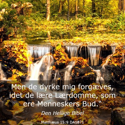 Picture 03 - Matthæus 15:9 DA1871 - Men de dyrke mig forgæves, idet de lære - Bible Verse Picture