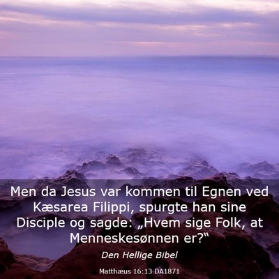 Picture 03 - Matthæus 16:13 DA1871 - Men da Jesus var kommen til Egnen ved Kæsarea - Bible Verse Picture