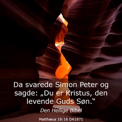 Picture 03 - Matthæus 16:16 DA1871 - Da svarede Simon Peter og sagde: „Du er - Bible Verse Picture