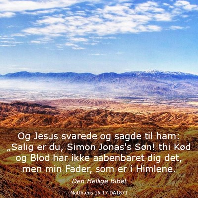 Picture 03 - Matthæus 16:17 DA1871 - Og Jesus svarede og sagde til ham: „Salig er - Bible Verse Picture