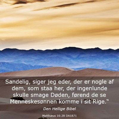Picture 03 - Matthæus 16:28 DA1871 - Sandelig, siger jeg eder, der er nogle af dem, - Bible Verse Picture