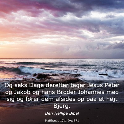 Picture 03 - Matthæus 17:1 DA1871 - Og seks Dage derefter tager Jesus Peter og Jakob - Bible Verse Picture