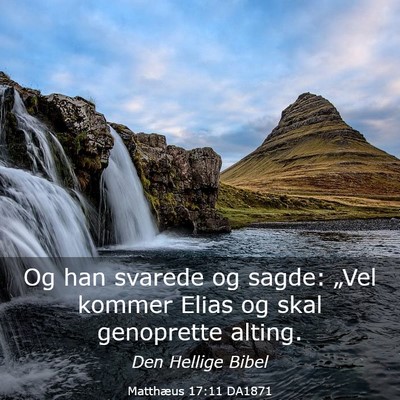 Picture 03 - Matthæus 17:11 DA1871 - Og han svarede og sagde: „Vel kommer Elias og - Bible Verse Picture