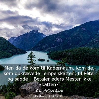 Picture 03 - Matthæus 17:24 DA1871 - Men da de kom til Kapernaum, kom de, som - Bible Verse Picture