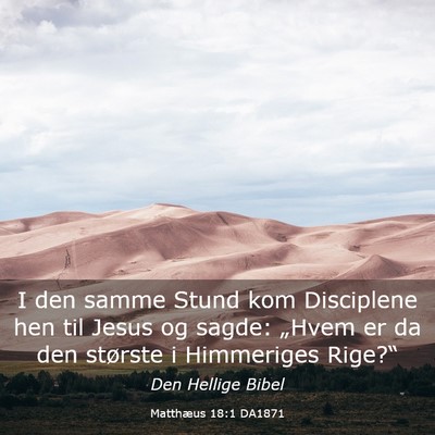 Picture 03 - Matthæus 18:1 DA1871 - I den samme Stund kom Disciplene hen til Jesus og - Bible Verse Picture