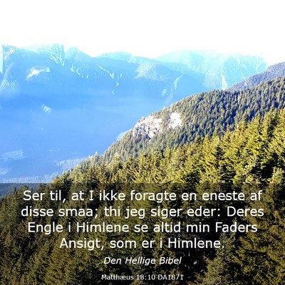 Picture 03 - Matthæus 18:10 DA1871 - Ser til, at I ikke foragte en eneste af disse - Bible Verse Picture