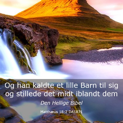 Picture 03 - Matthæus 18:2 DA1871 - Og han kaldte et lille Barn til sig og stillede - Bible Verse Picture