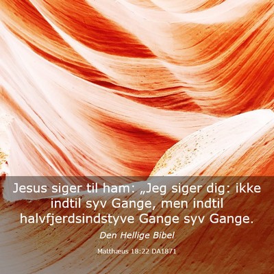 Picture 03 - Matthæus 18:22 DA1871 - Jesus siger til ham: „Jeg siger dig: ikke - Bible Verse Picture