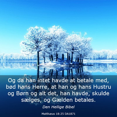 Picture 03 - Matthæus 18:25 DA1871 - Og da han intet havde at betale med, bød hans - Bible Verse Picture