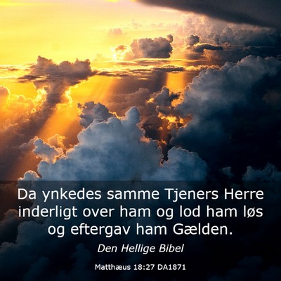 Picture 03 - Matthæus 18:27 DA1871 - Da ynkedes samme Tjeners Herre inderligt over ham - Bible Verse Picture