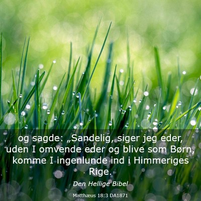 Picture 03 - Matthæus 18:3 DA1871 - og sagde: „Sandelig, siger jeg eder, uden I - Bible Verse Picture