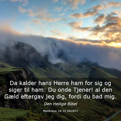 Picture 03 - Matthæus 18:32 DA1871 - Da kalder hans Herre ham for sig og siger til - Bible Verse Picture