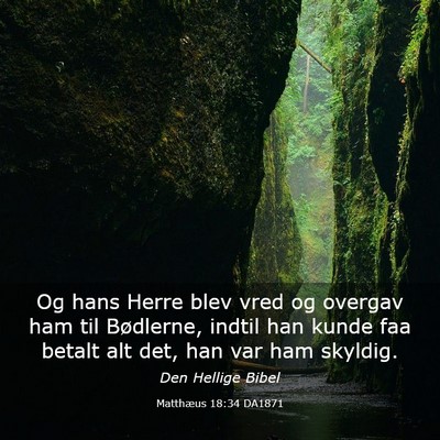 Picture 03 - Matthæus 18:34 DA1871 - Og hans Herre blev vred og overgav ham til - Bible Verse Picture