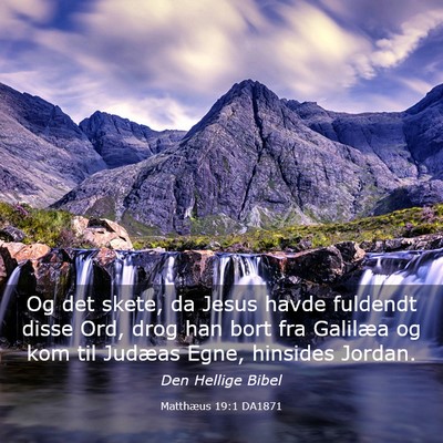 Picture 03 - Matthæus 19:1 DA1871 - Og det skete, da Jesus havde fuldendt disse Ord, - Bible Verse Picture