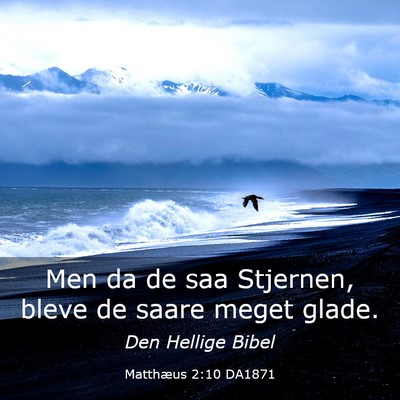 Picture 03 - Matthæus 2:10 DA1871 - Men da de saa Stjernen, bleve de saare meget - Bible Verse Picture