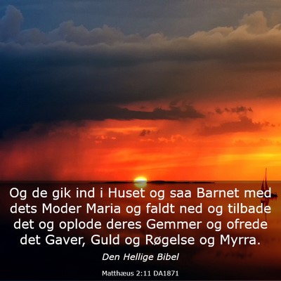 Picture 03 - Matthæus 2:11 DA1871 - Og de gik ind i Huset og saa Barnet med dets - Bible Verse Picture