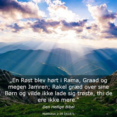 Picture 03 - Matthæus 2:18 DA1871 - „En Røst blev hørt i Rama, Graad og megen - Bible Verse Picture