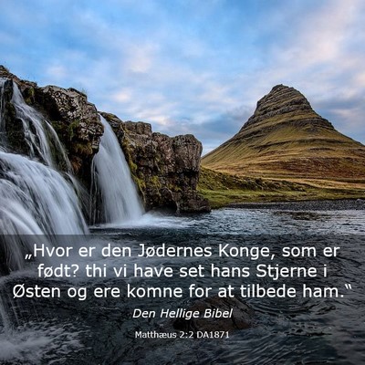 Picture 03 - Matthæus 2:2 DA1871 - „Hvor er den Jødernes Konge, som er født? thi - Bible Verse Picture