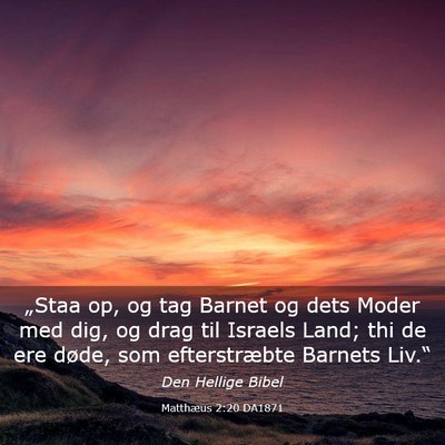 Picture 03 - Matthæus 2:20 DA1871 - „Staa op, og tag Barnet og dets Moder med dig, - Bible Verse Picture