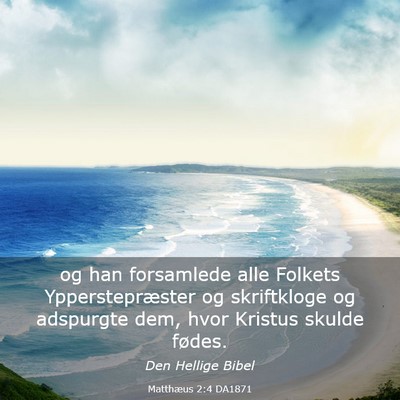 Picture 03 - Matthæus 2:4 DA1871 - og han forsamlede alle Folkets Ypperstepræster - Bible Verse Picture