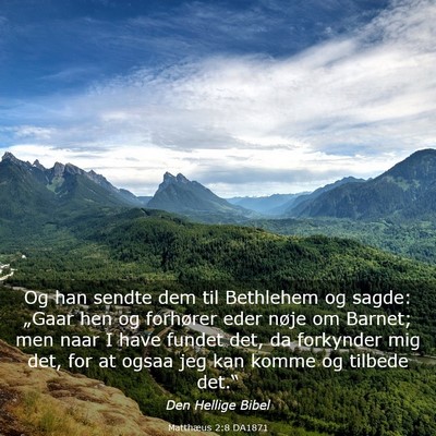 Picture 03 - Matthæus 2:8 DA1871 - Og han sendte dem til Bethlehem og sagde: „Gaar - Bible Verse Picture