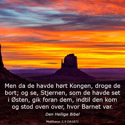 Picture 03 - Matthæus 2:9 DA1871 - Men da de havde hørt Kongen, droge de bort; og - Bible Verse Picture