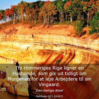 Picture 03 - Matthæus 20:1 DA1871 - Thi Himmeriges Rige ligner en Husbonde, som gik - Bible Verse Picture