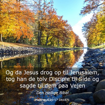 Picture 03 - Matthæus 20:17 DA1871 - Og da Jesus drog op til Jerusalem, tog han de - Bible Verse Picture