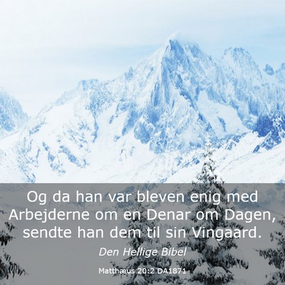 Picture 03 - Matthæus 20:2 DA1871 - Og da han var bleven enig med Arbejderne om en - Bible Verse Picture