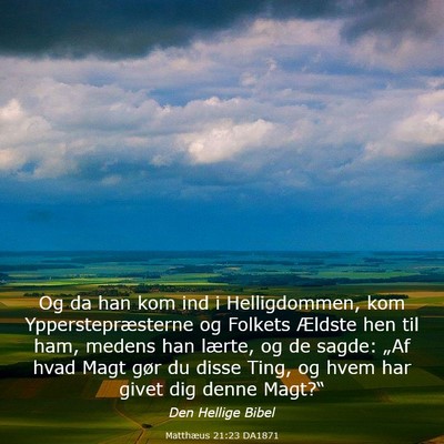 Picture 03 - Matthæus 21:23 DA1871 - Og da han kom ind i Helligdommen, kom - Bible Verse Picture