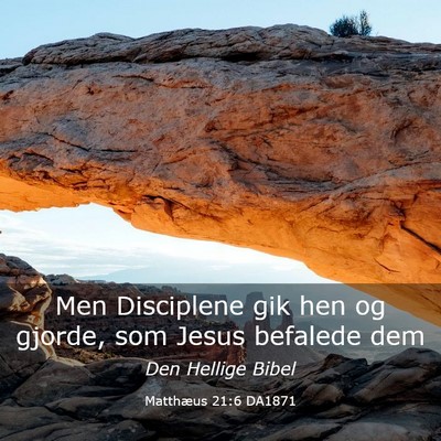 Picture 03 - Matthæus 21:6 DA1871 - Men Disciplene gik hen og gjorde, som Jesus - Bible Verse Picture