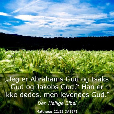 Picture 03 - Matthæus 22:32 DA1871 - „Jeg er Abrahams Gud og Isaks Gud og Jakobs - Bible Verse Picture