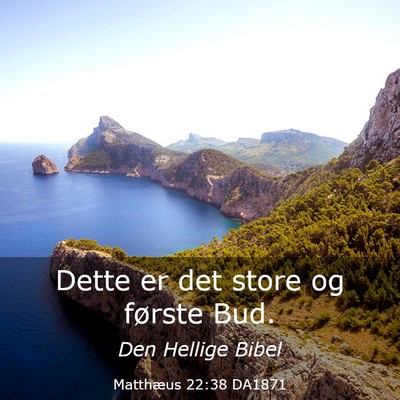 Picture 03 - Matthæus 22:38 DA1871 - Dette er det store og første - Bible Verse Picture