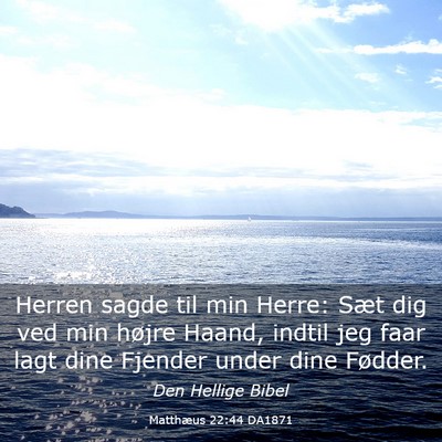 Picture 03 - Matthæus 22:44 DA1871 - Herren sagde til min Herre: Sæt dig ved min - Bible Verse Picture