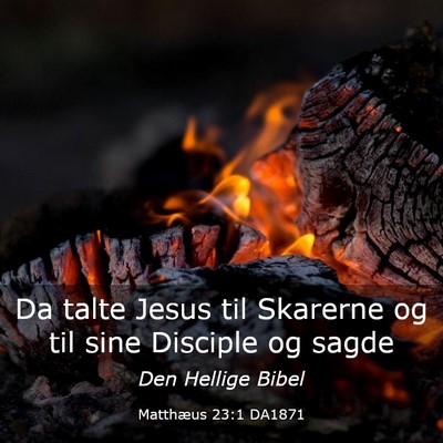 Picture 03 - Matthæus 23:1 DA1871 - Da talte Jesus til Skarerne og til sine Disciple - Bible Verse Picture