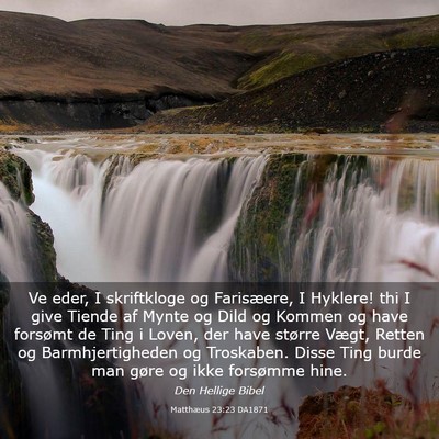 Picture 03 - Matthæus 23:23 DA1871 - Ve eder, I skriftkloge og Farisæere, I Hyklere! - Bible Verse Picture